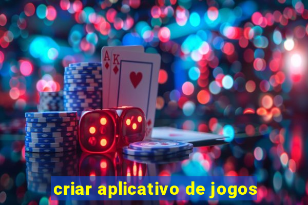 criar aplicativo de jogos