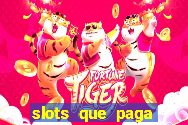 slots que paga dinheiro de verdade