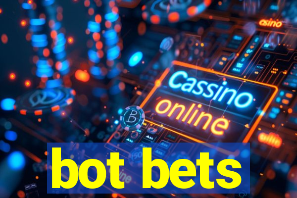 bot bets