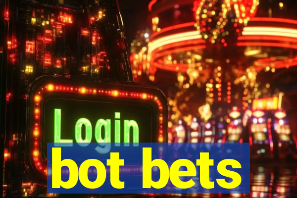 bot bets