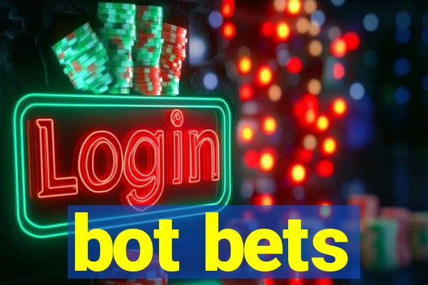 bot bets