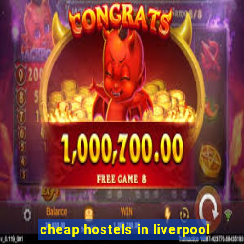 cheap hostels in liverpool