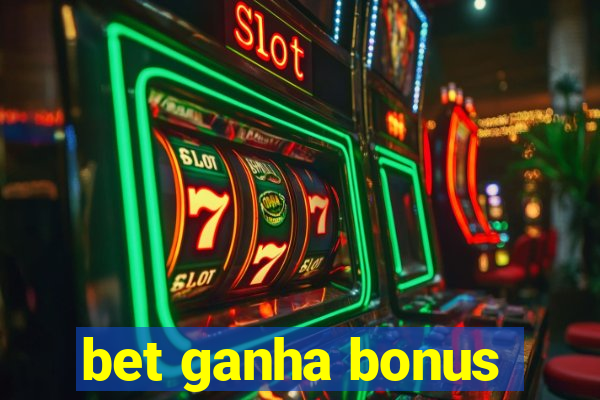 bet ganha bonus