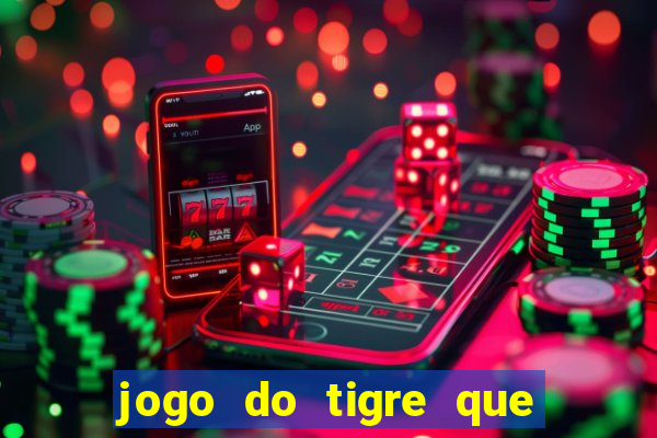 jogo do tigre que n?o precisa depositar