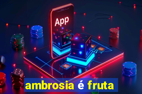 ambrosia é fruta