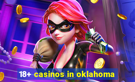 18+ casinos in oklahoma