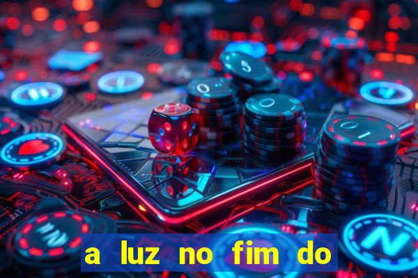 a luz no fim do mundo filme completo dublado