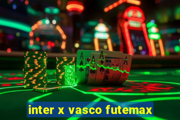 inter x vasco futemax