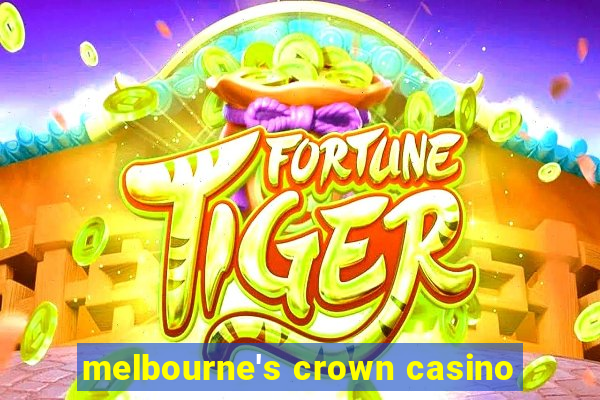 melbourne's crown casino