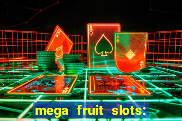 mega fruit slots: vegas casino