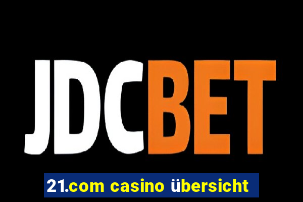 21.com casino übersicht