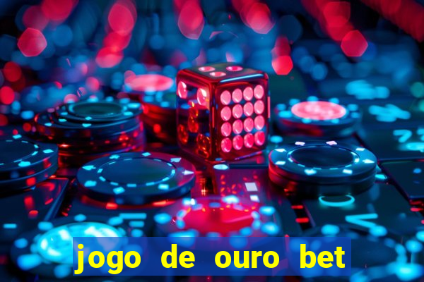 jogo de ouro bet código promocional