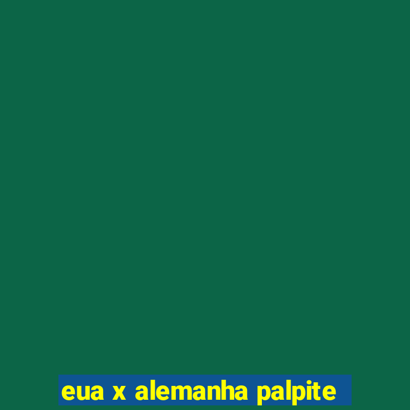 eua x alemanha palpite