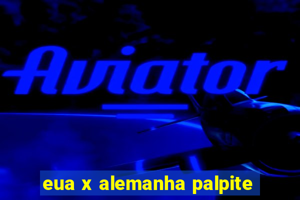 eua x alemanha palpite