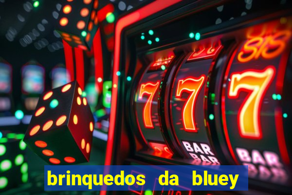 brinquedos da bluey e bingo