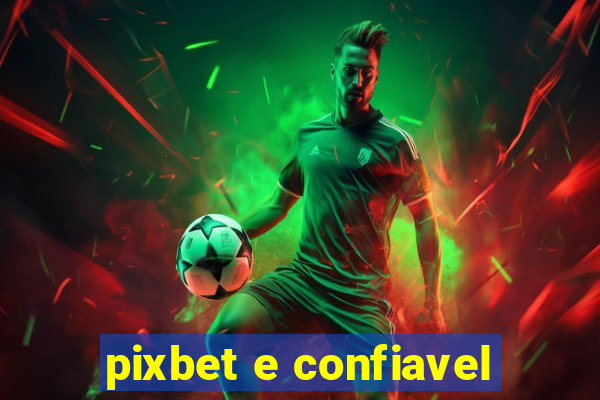 pixbet e confiavel