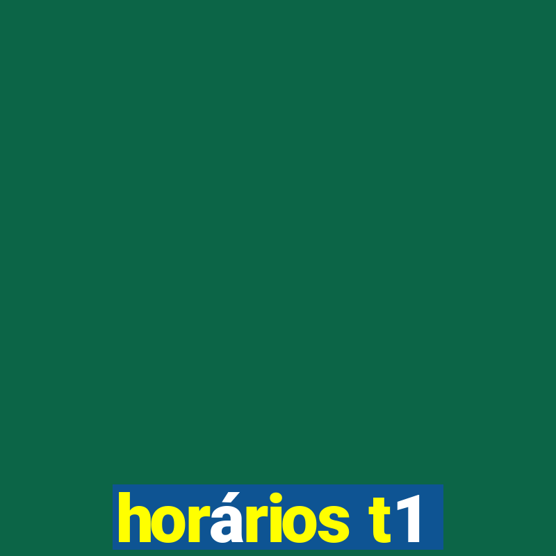 horários t1