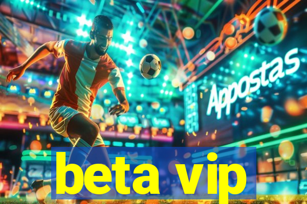 beta vip