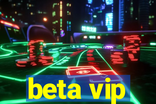 beta vip