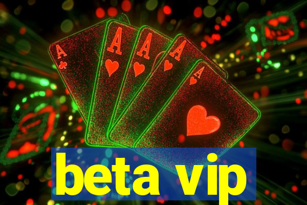 beta vip