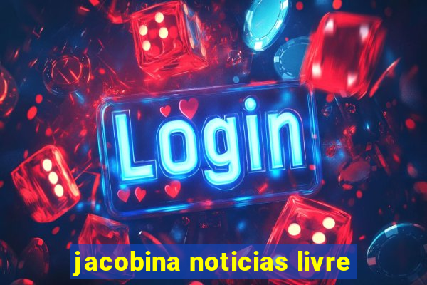 jacobina noticias livre