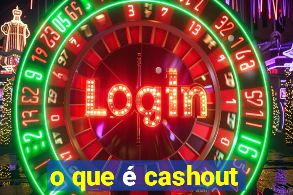 o que é cashout