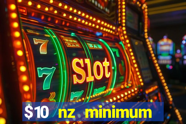 $10 nz minimum deposit casino