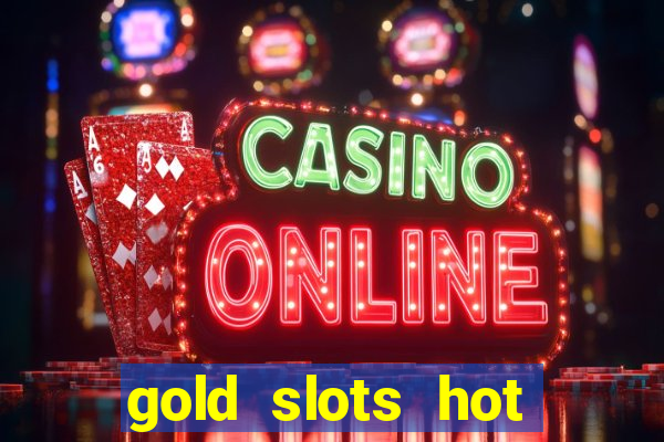 gold slots hot vegas casino