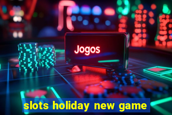 slots holiday new game