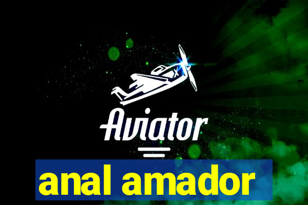 anal amador