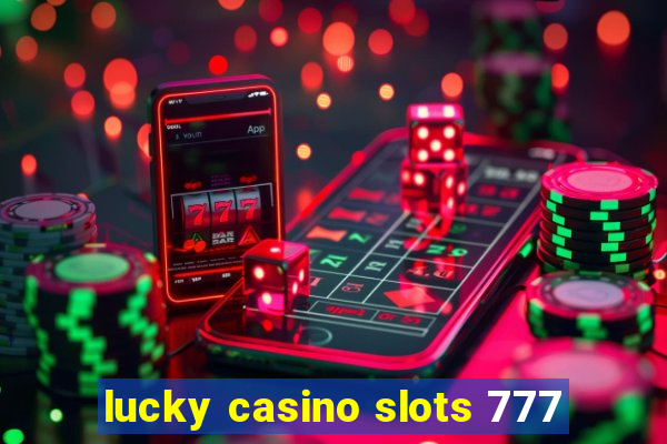 lucky casino slots 777