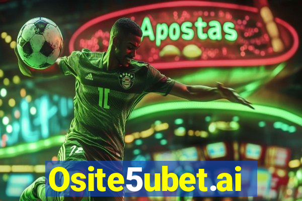 Osite5ubet.ai