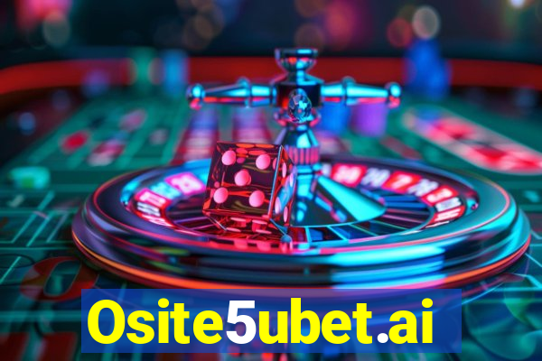 Osite5ubet.ai