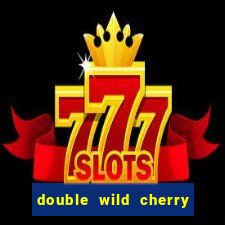 double wild cherry slot machine