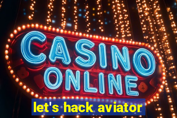 let's hack aviator