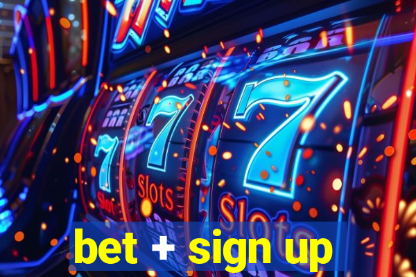 bet + sign up