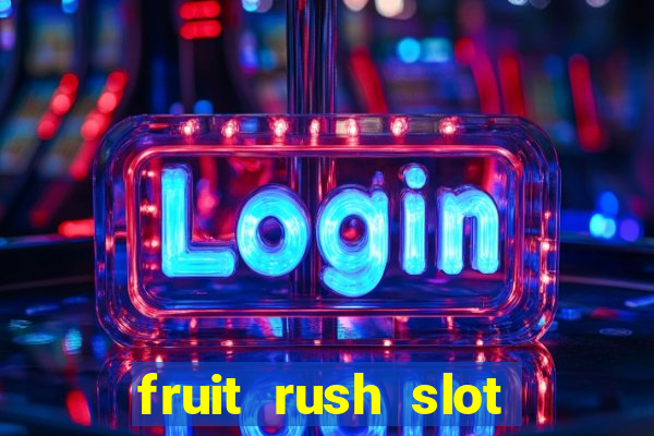 fruit rush slot free play