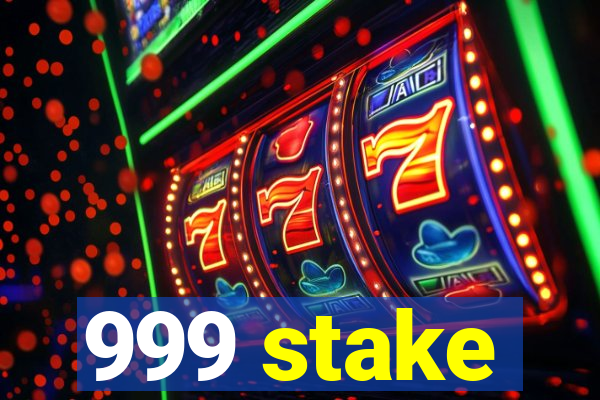 999 stake