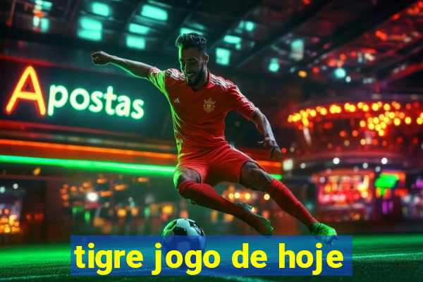 tigre jogo de hoje