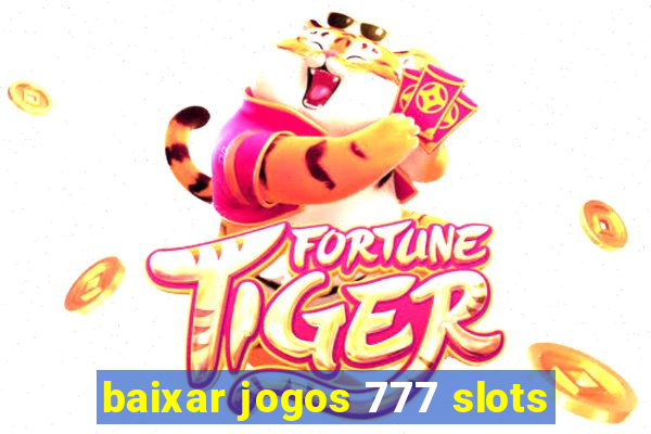 baixar jogos 777 slots