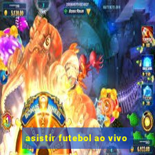 asistir futebol ao vivo