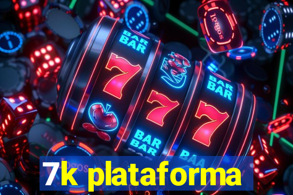 7k plataforma