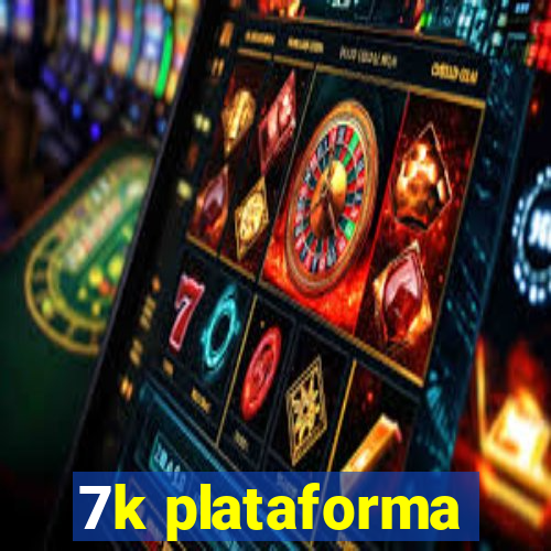 7k plataforma