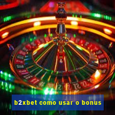 b2xbet como usar o bonus