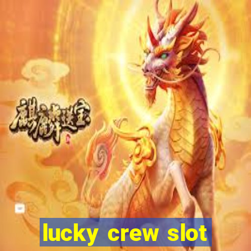 lucky crew slot