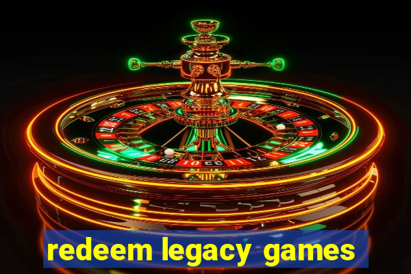 redeem legacy games