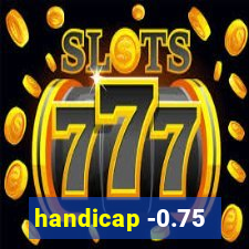 handicap -0.75