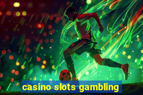 casino slots gambling