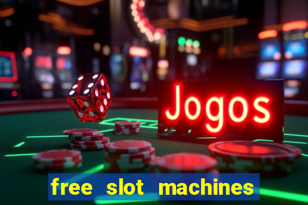 free slot machines casino games