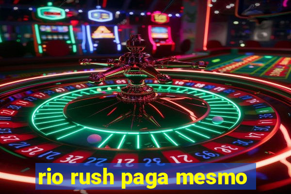 rio rush paga mesmo